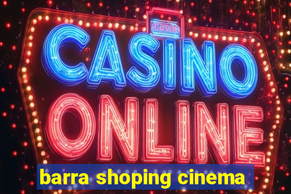 barra shoping cinema